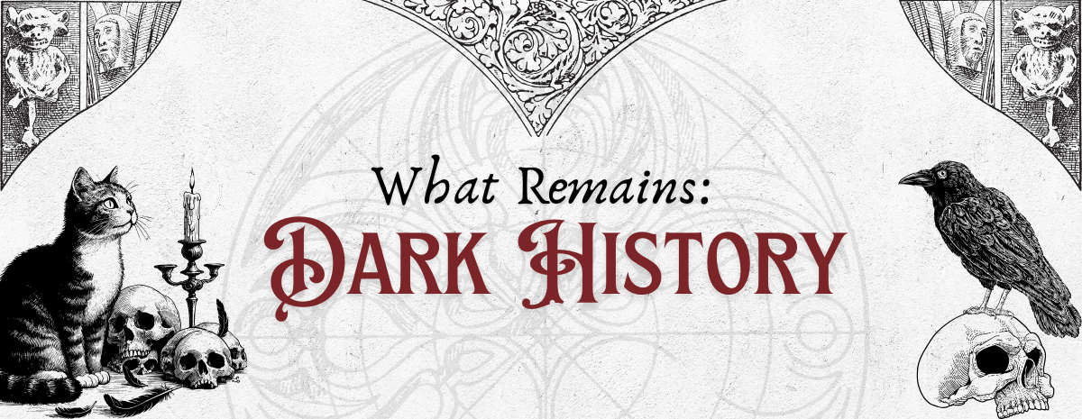 What Remains: Dark History - October 22, 2026